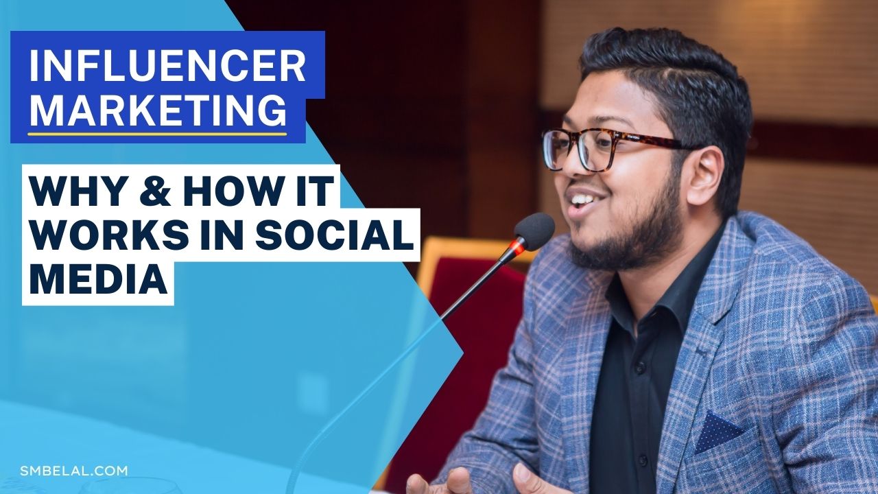 Influencer Marketing: Why & How it Works In Social Media