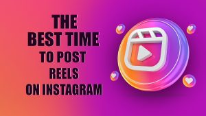 THE-BEST-TIME-TO-POST-REELS-ON-INSTAGRAM