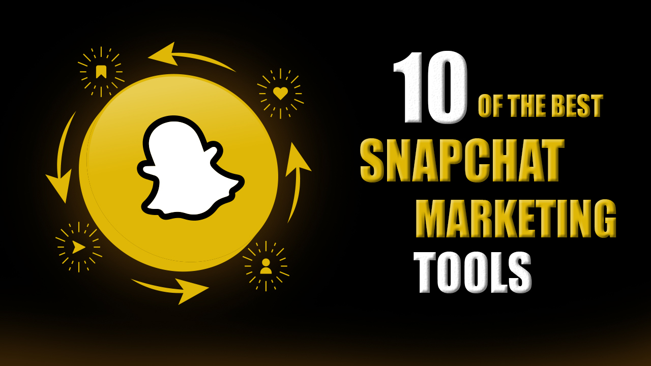 10 of the Best Snapchat Marketing Tools